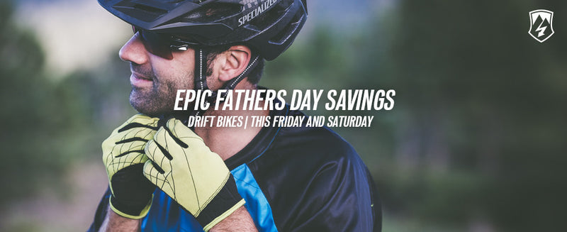EPIC FATHERS DAY SAVINGS - ends 4.9.16