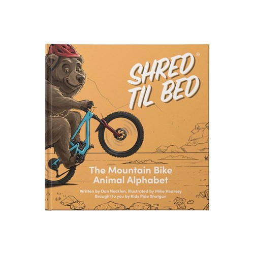 KIDS RIDE SHOTGUN SHRED TILL BED KIDS BOOK THE MTB ANIMAL ALPHABET